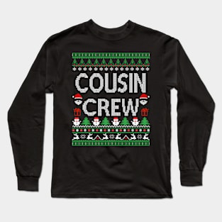 cousin Crew - ugly christmas cousin Crew Long Sleeve T-Shirt